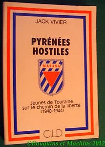 Pyrénées hostiles : jeunes de Touraine sur le chemin de la liberté : 1940-1944 Leisure, Home & Garden