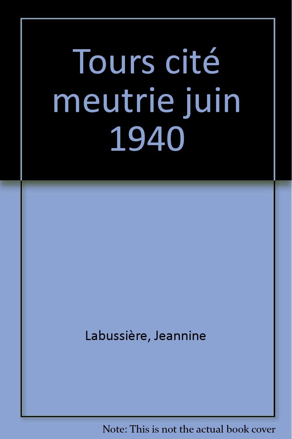Tours, cité meurtrie : juin 1940 book