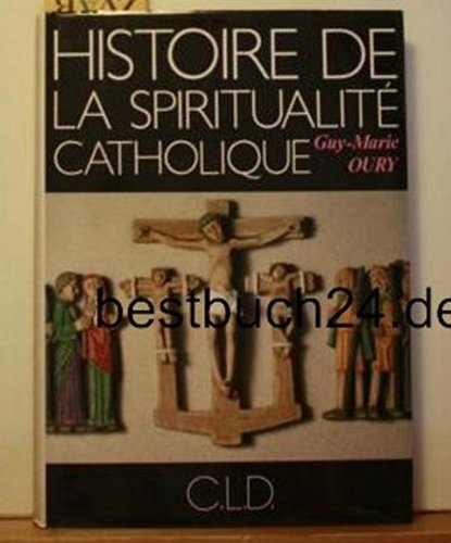 HISTOIRE DE LA SPIRITUALITE CATHOLIQUE book