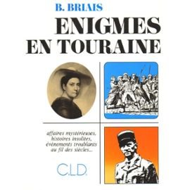Enigmes en Touraine : Affaires mystérieuses, histoires insolites, événements troublants au fil des siècles Books