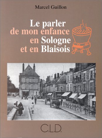 Le parler de mon enfance en Sologne et en blaisois book