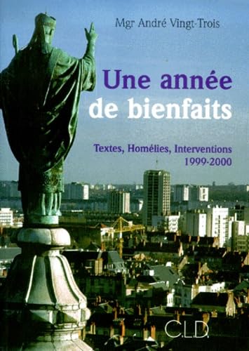 Une année de bienfaits : textes, homélies, interventions, 1999-2000 book