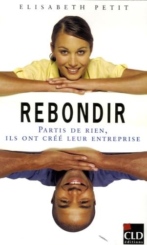 Rebondir, partis de rien ils ont créé leur entreprise book