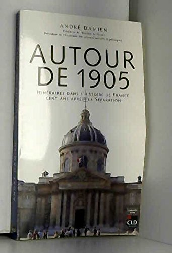 Autour de 1905. Itinéraires dans l'histoire de France, cent ans après le séparation book