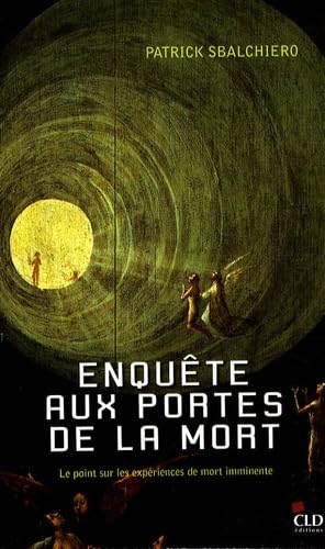 Enquête aux portes de la mort : Le point sur les expériences de mort imminente book