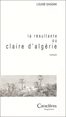 La Résultante ou Claire d'Algérie book