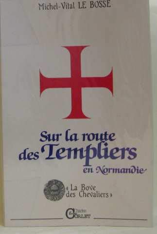 Sur la route des Templiers en Normandie : la bove des chevaliers Books
