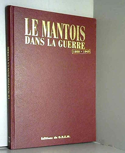 Le Mantois dans la guerre, 1939-1945 : L'Occupation, la Résistance, les bombardements, la Libération Post-war period & Cold War