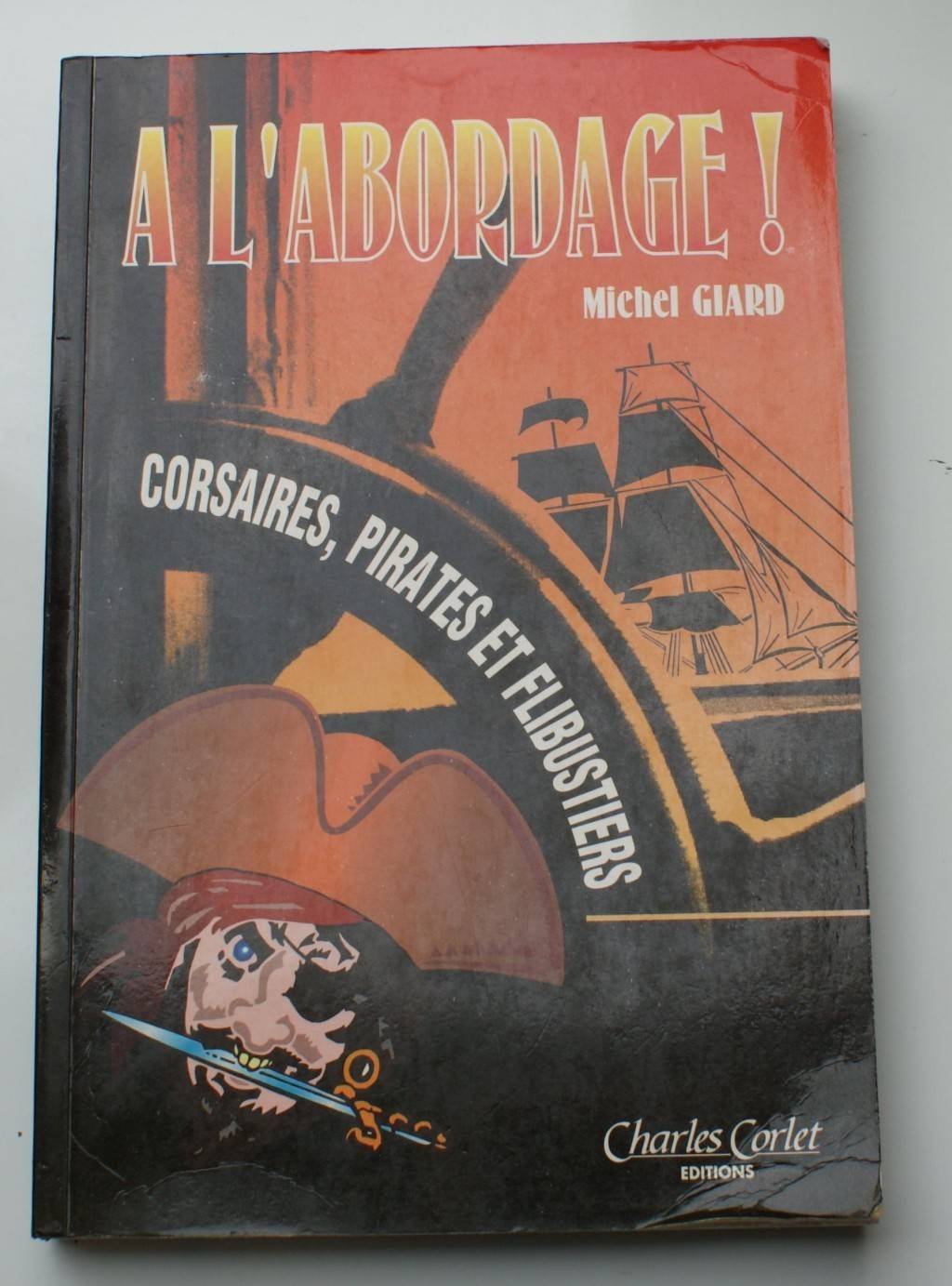 A l'abordage ! : corsaires, pirates et flibustiers : de l'histoire au cinéma Leisure & Fun
