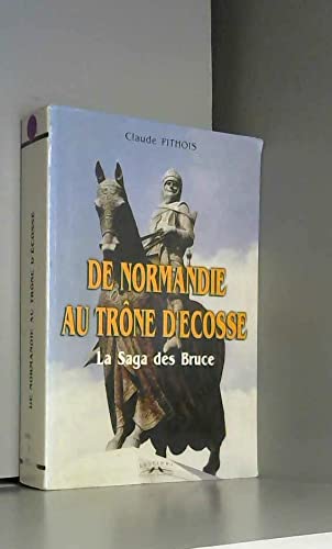 De Normandie au trône d'Ecosse: La Saga des Bruce Books