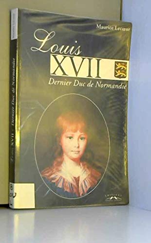Louis XVII - Duc de Normandie Politics & History