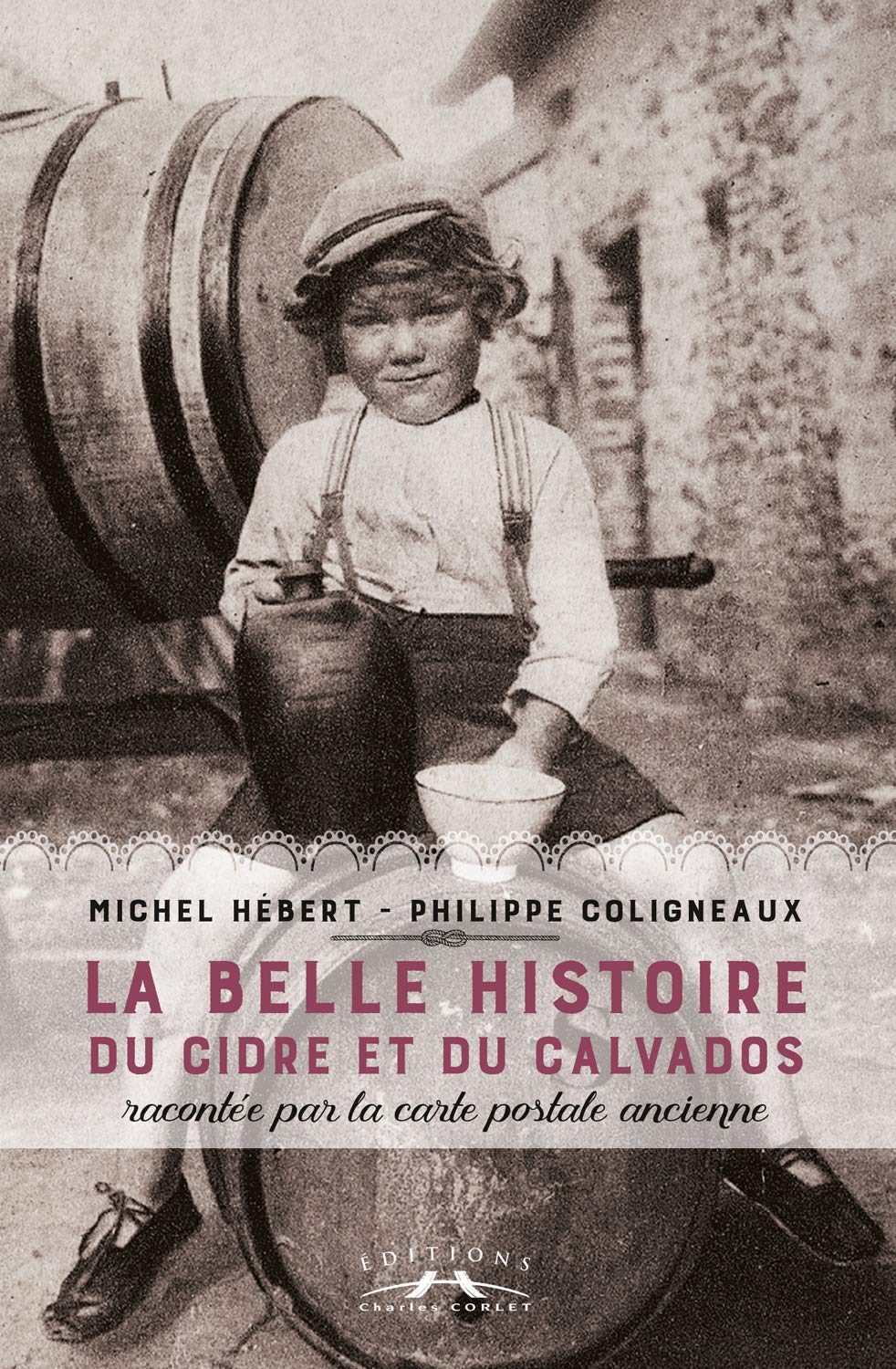 La belle histoire du cidre et du calvados racontée par la carte postale ancienne book