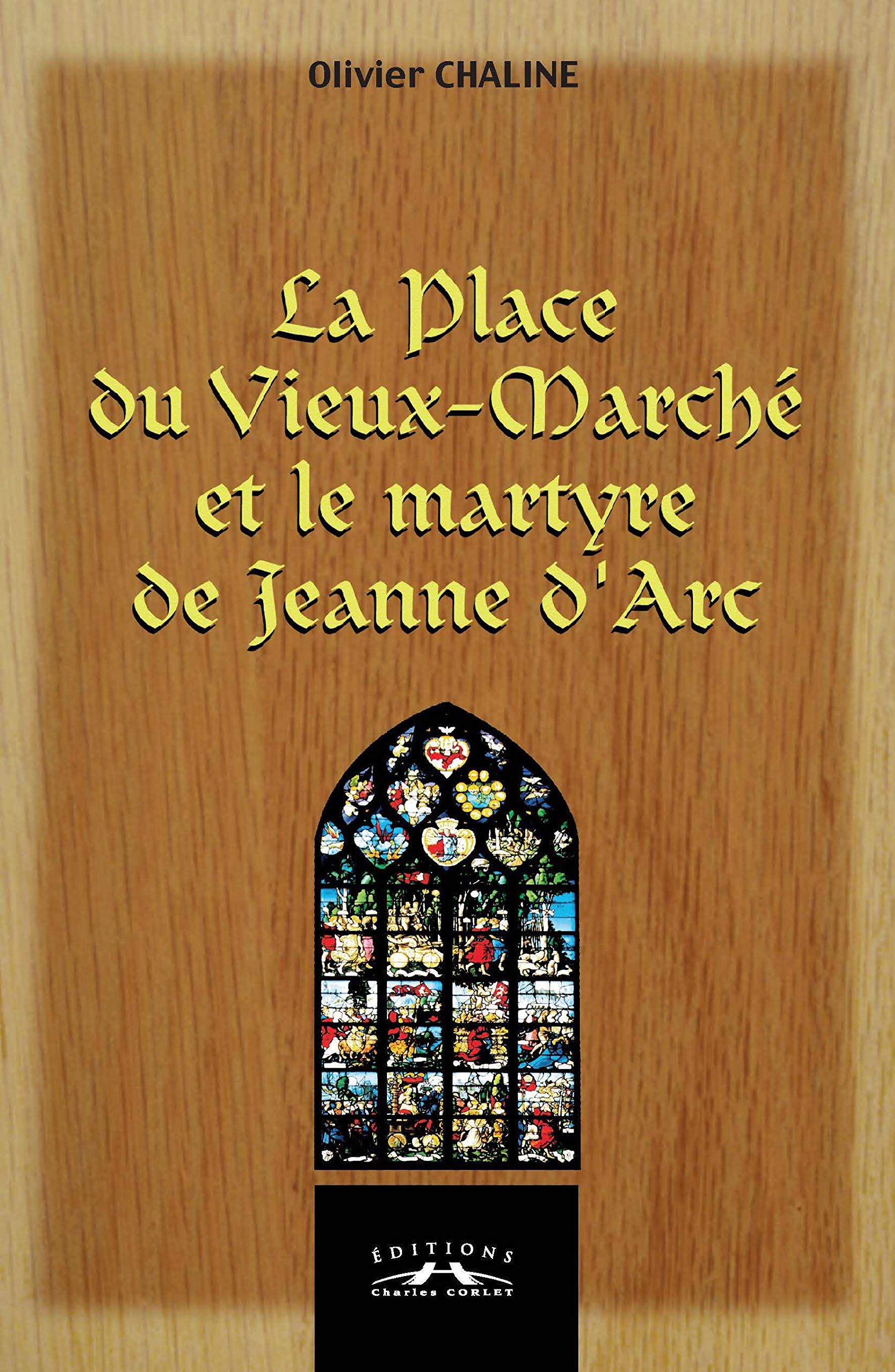 La place du Vieux-Marché et le martyre de Jeanne d'Arc Politics & History