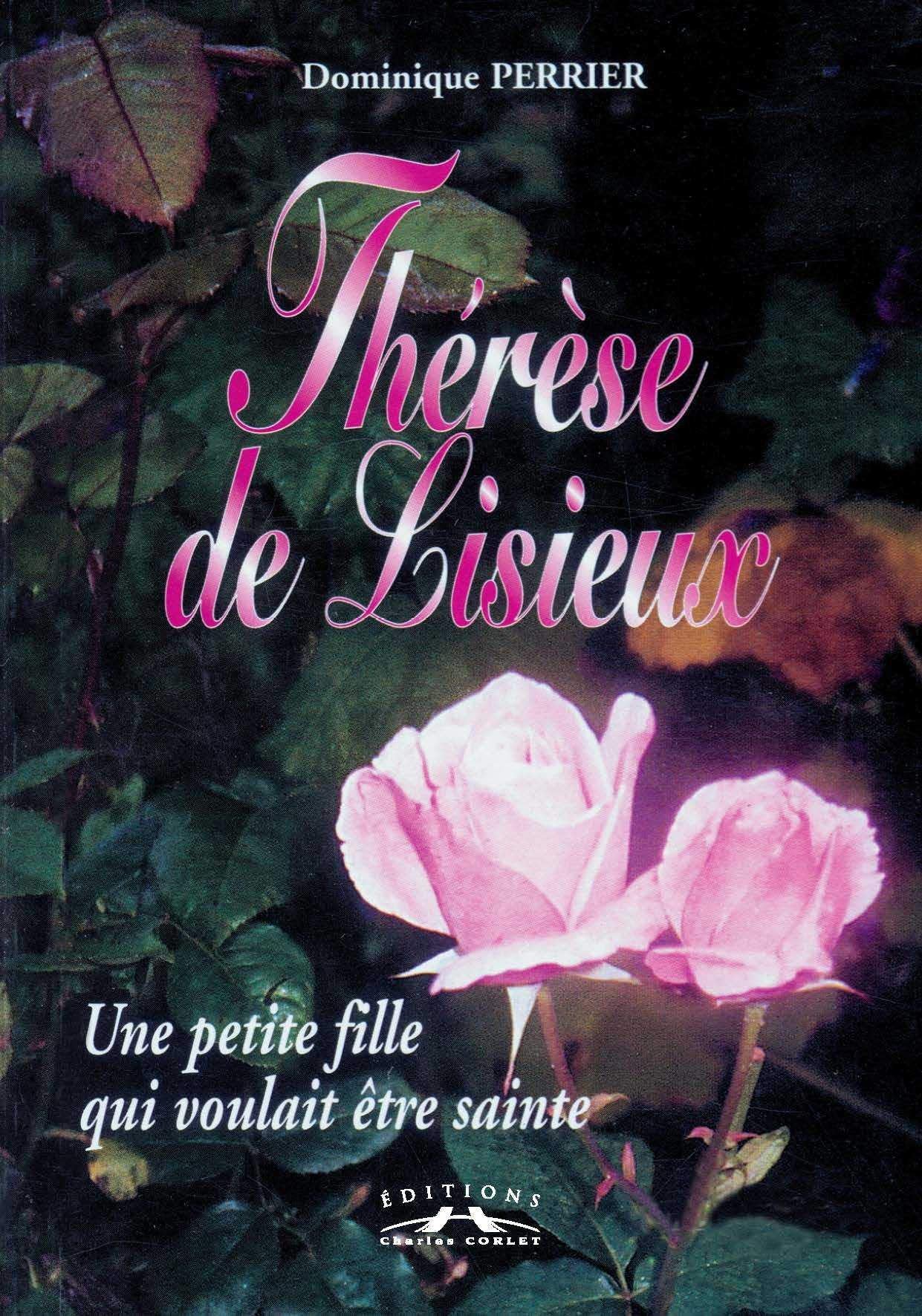 Thérèse de Lisieux : une petite fille qui voulait être sainte Religion & Esotericism