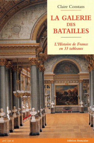 LA GALERIE DES BATAILLES: L'HISTOIRE DE FRANCE EN 33 TABLEAUX Books