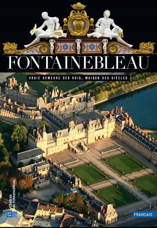 fontainebleau: VRAIE DEMEURE DES ROIS, MAISON DES SIECLES book