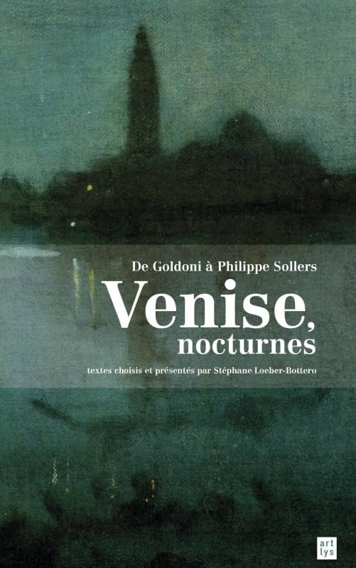 VENISE, NOCTURNES.: DE GOLDONI A PHILIPPE SOLLERS book