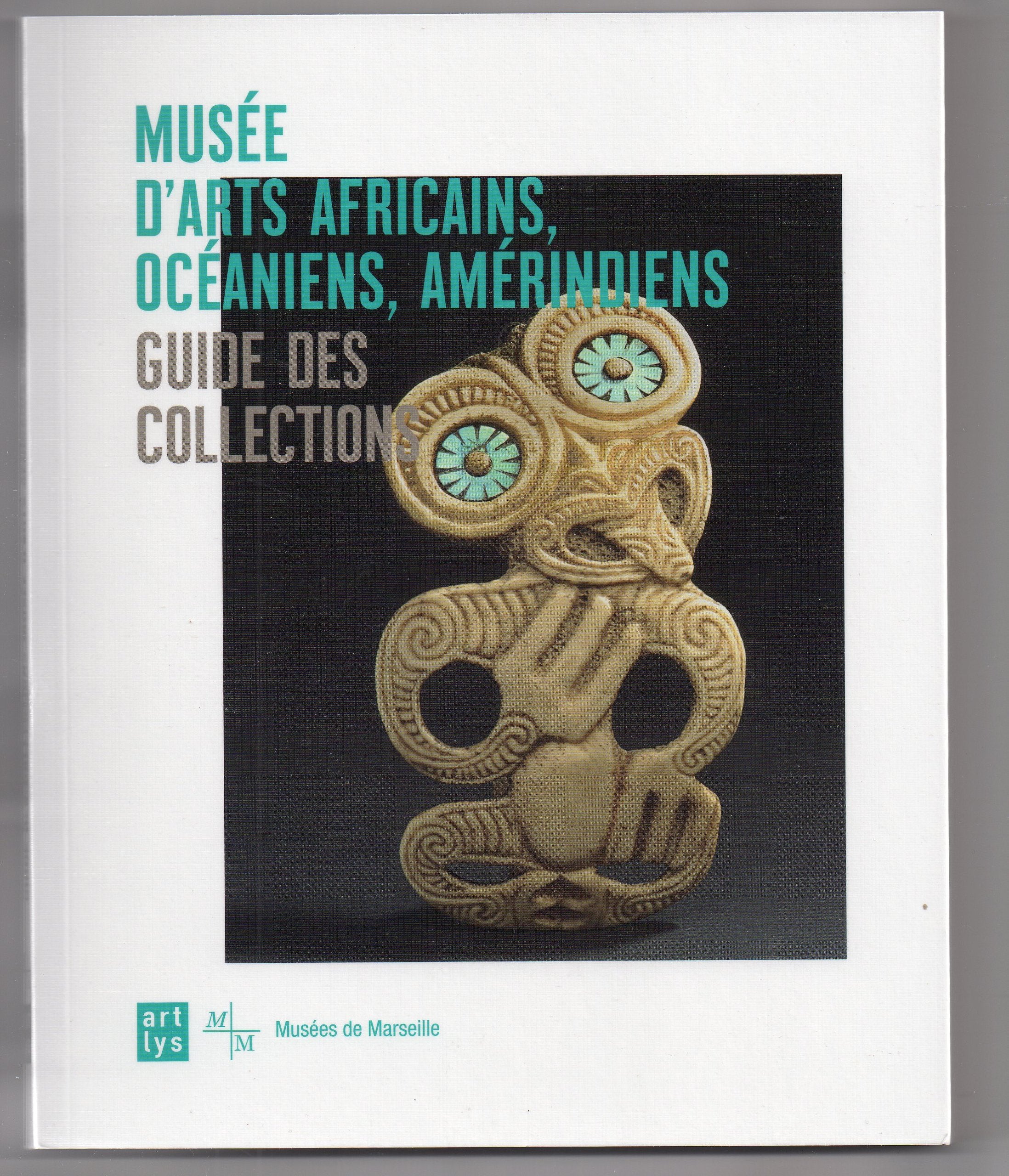 guide des collections du musee d'arts africains,oceaniens, amerindiens (maaoa) book