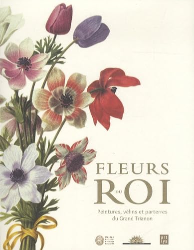 Fleurs du Roi: peintures, vélins et parterres du Grand Trianon book