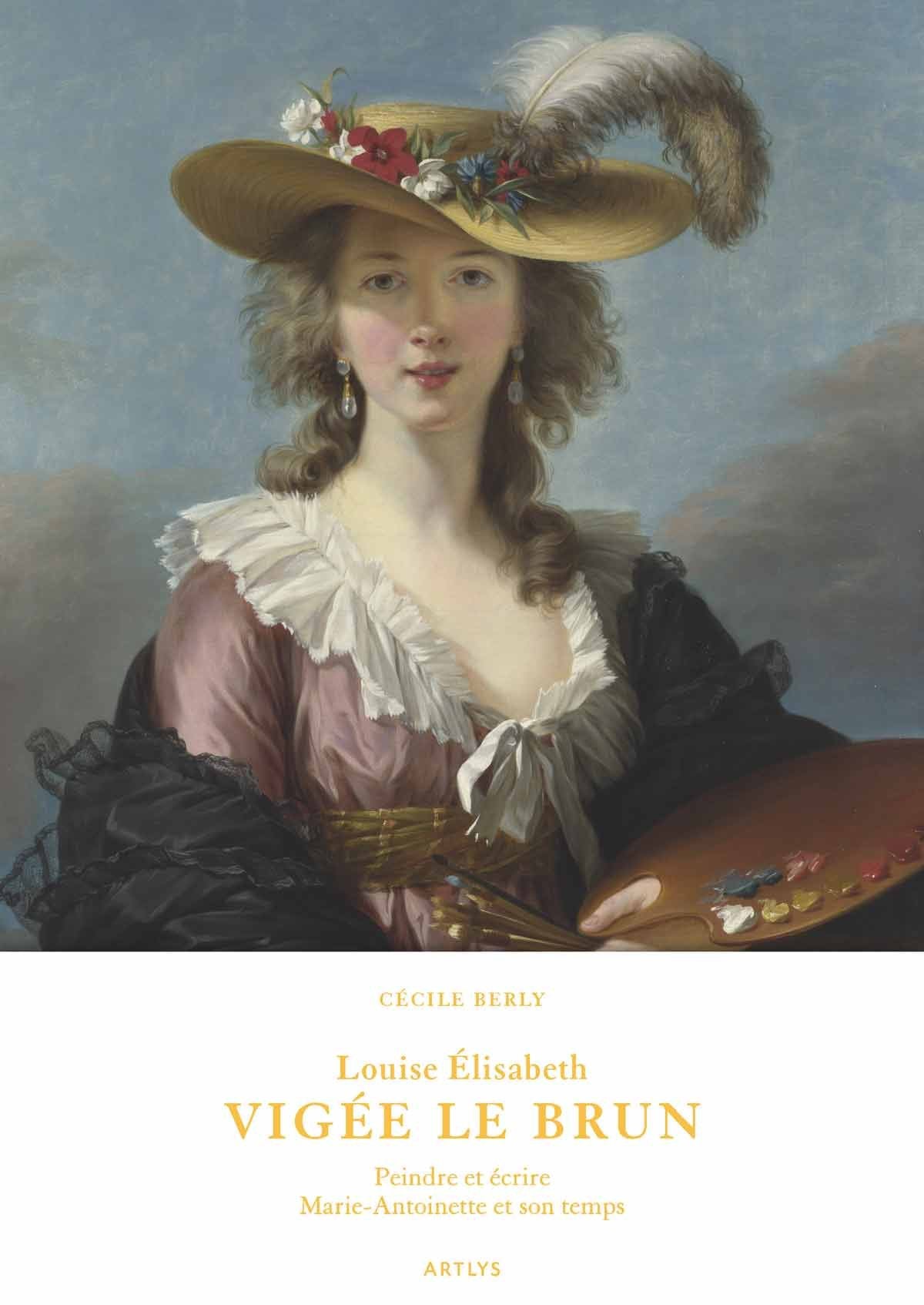 VIGEE LE BRUN LOUISE ELISABETH: PEINDRE ET ECRIRE MARIE-ANTOINETTE ET SON TEMPS Books