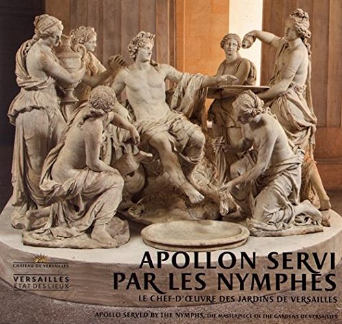 Apollon servi par les nymphes: Le chef-d'oeuvre des jardins de Versailles book