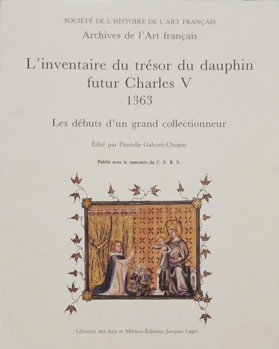 L'Inventaire du trésor du Dauphin, futur Charles V, 1363. Archives de l' Art Français, numéro 32 book