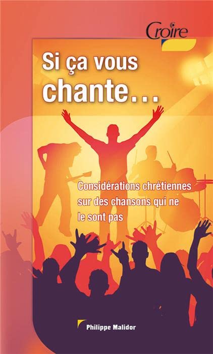 Si ça vous chante : Considérations chrétiennes sur des chansons qui ne le sont pas (Croire pocket) book
