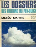Météorologie marine : à l'usage du plaisancier et du régatier (Les Dossiers des éditions du Pen-Duick) Books