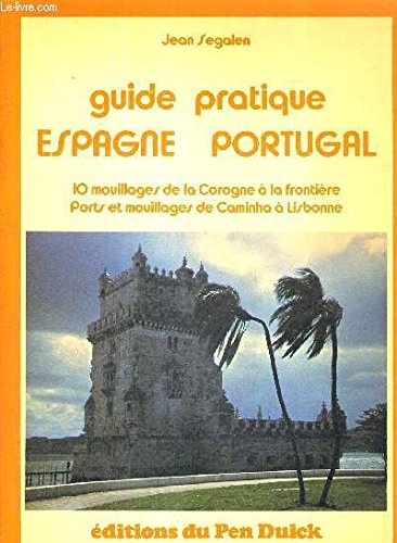 Guide pratique Espagne Portugal. Vol. 1. Dix mouillages de la Corogne à la frontière, ports et mouillages de Caminha à Lisbonne book
