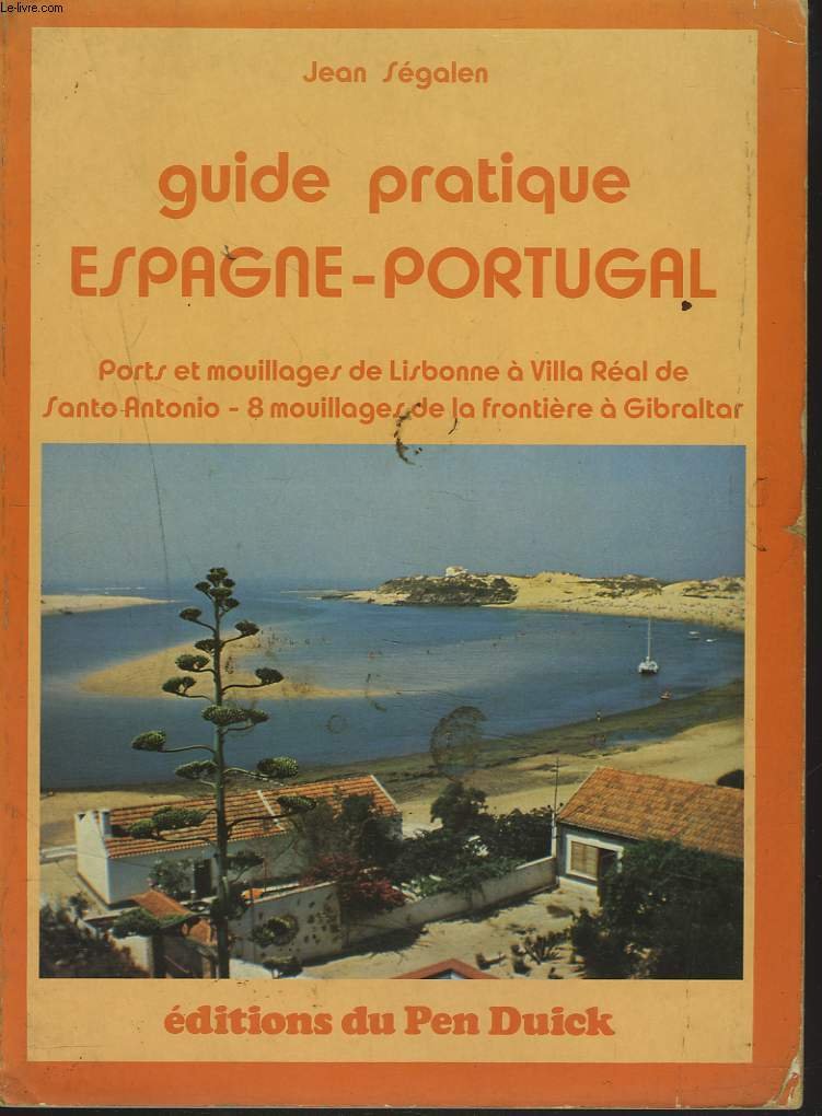 GUIDE PRATIQUE ESPAGNE-PORTUGAL. Volume 2, ports et mouillages de Lisbonne à Vila Réal de Santo Antonio-8 mouillages de la frontière à Gibraltar book