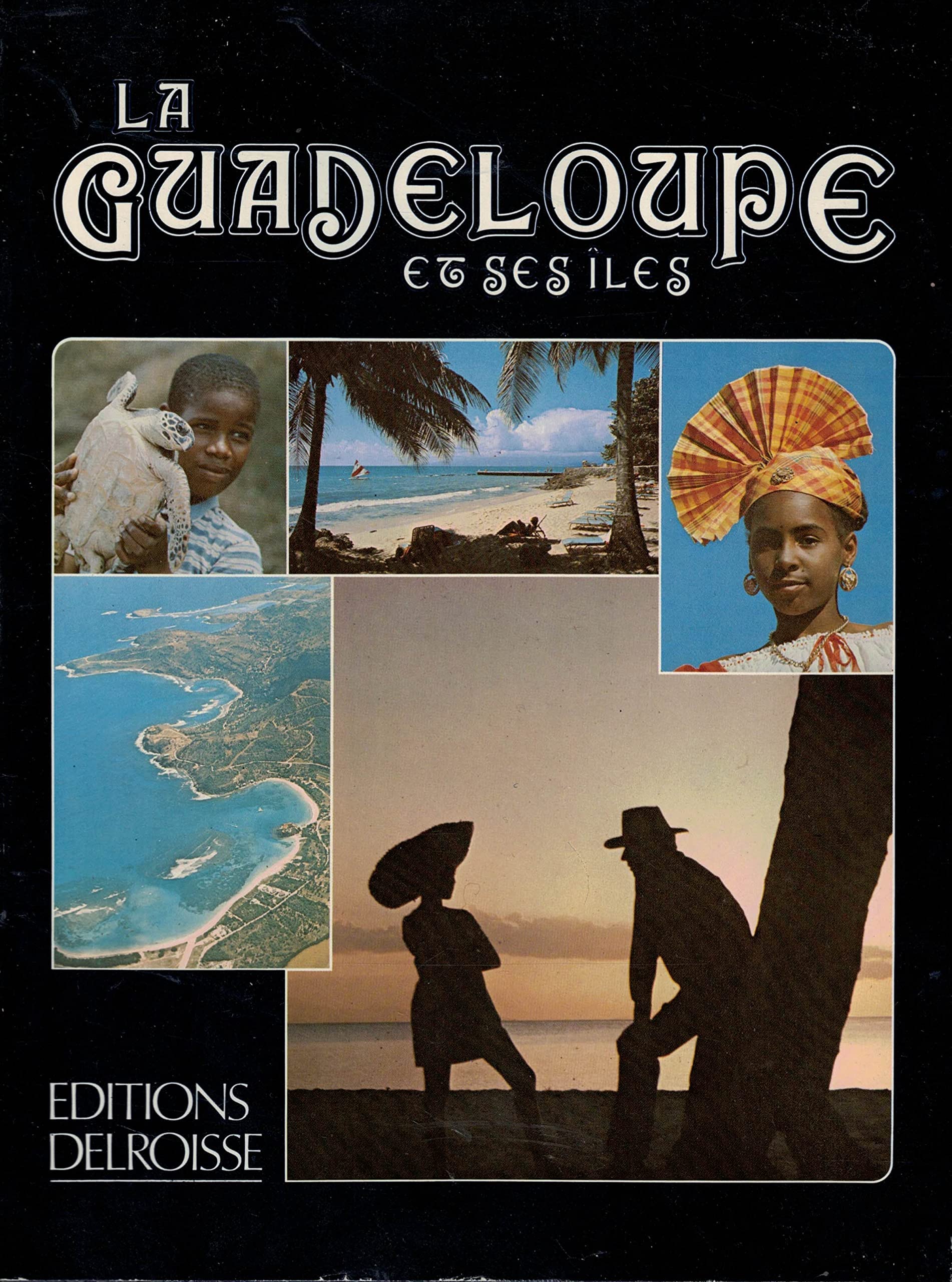 La Guadeloupe et ses îles : Antilles françaises, French West Indies, Französen Seindlich book