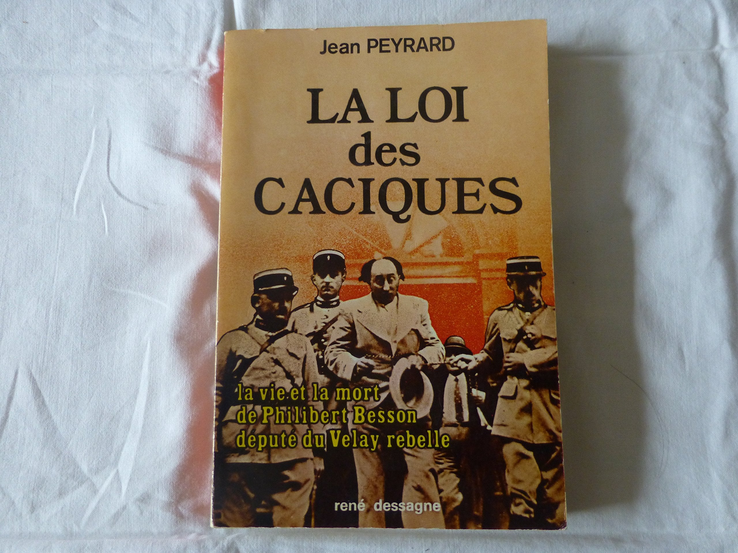 La Loi des Caciques : La Vie et la mort de Philibert Besson, député du Velay rebelle book