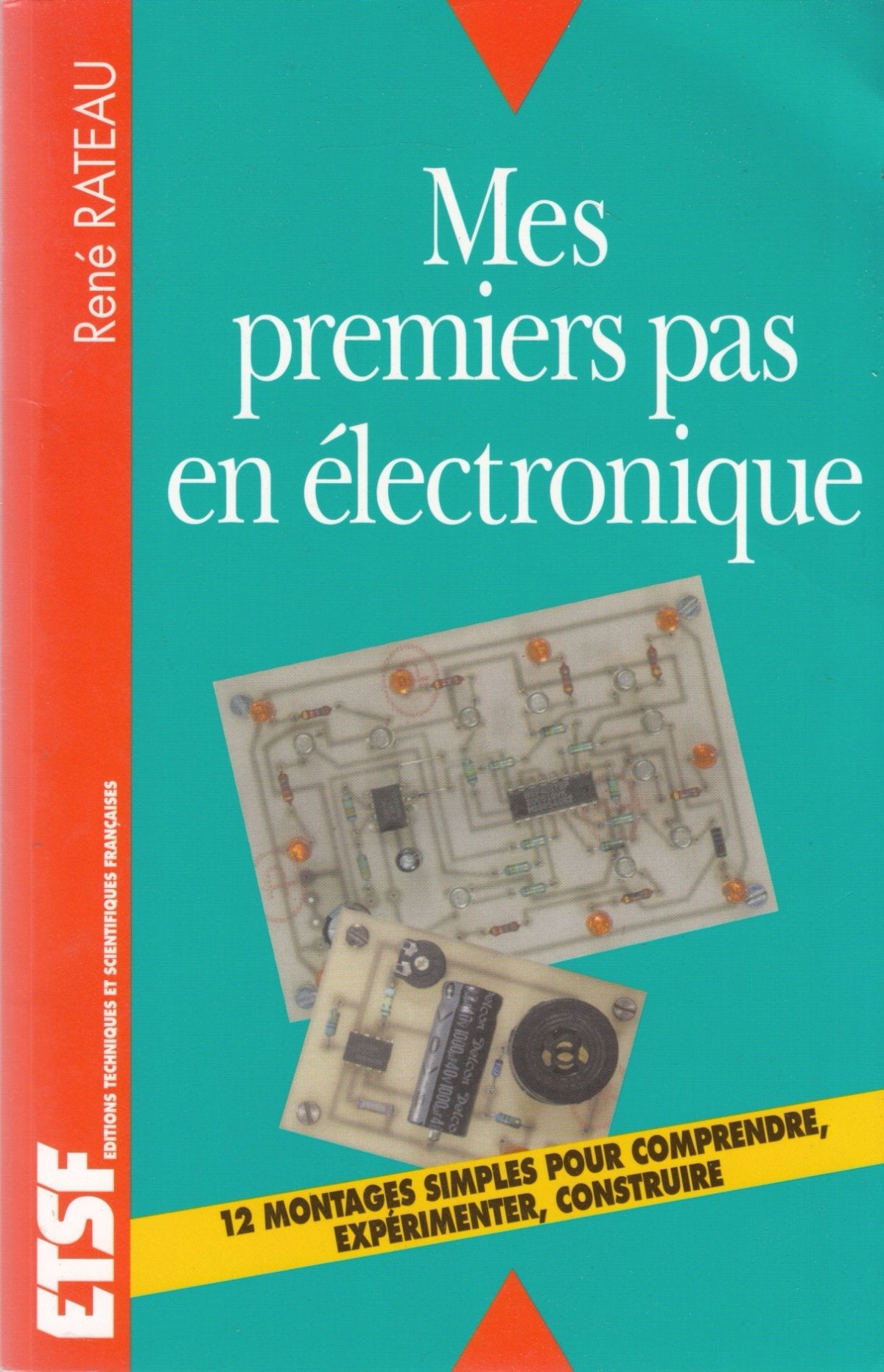 Mes premiers pas en électronique : comprendre, expérimenter, construire Books