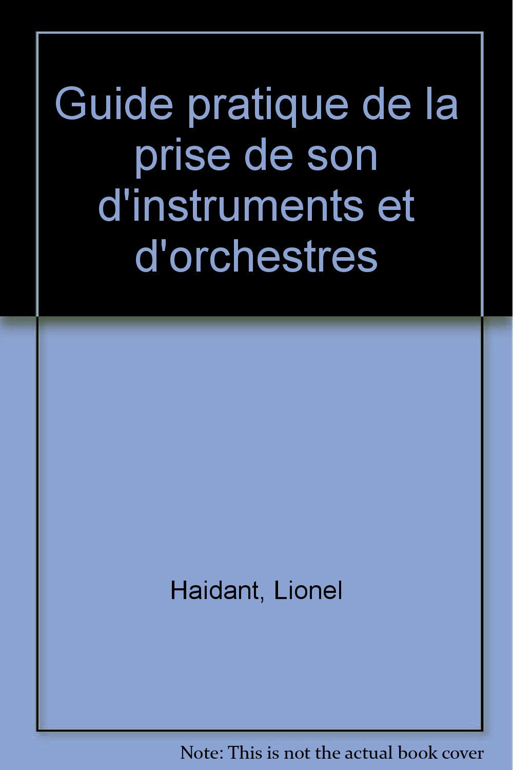 Guide pratique de la prise de son d'instruments et d'orchestres Books