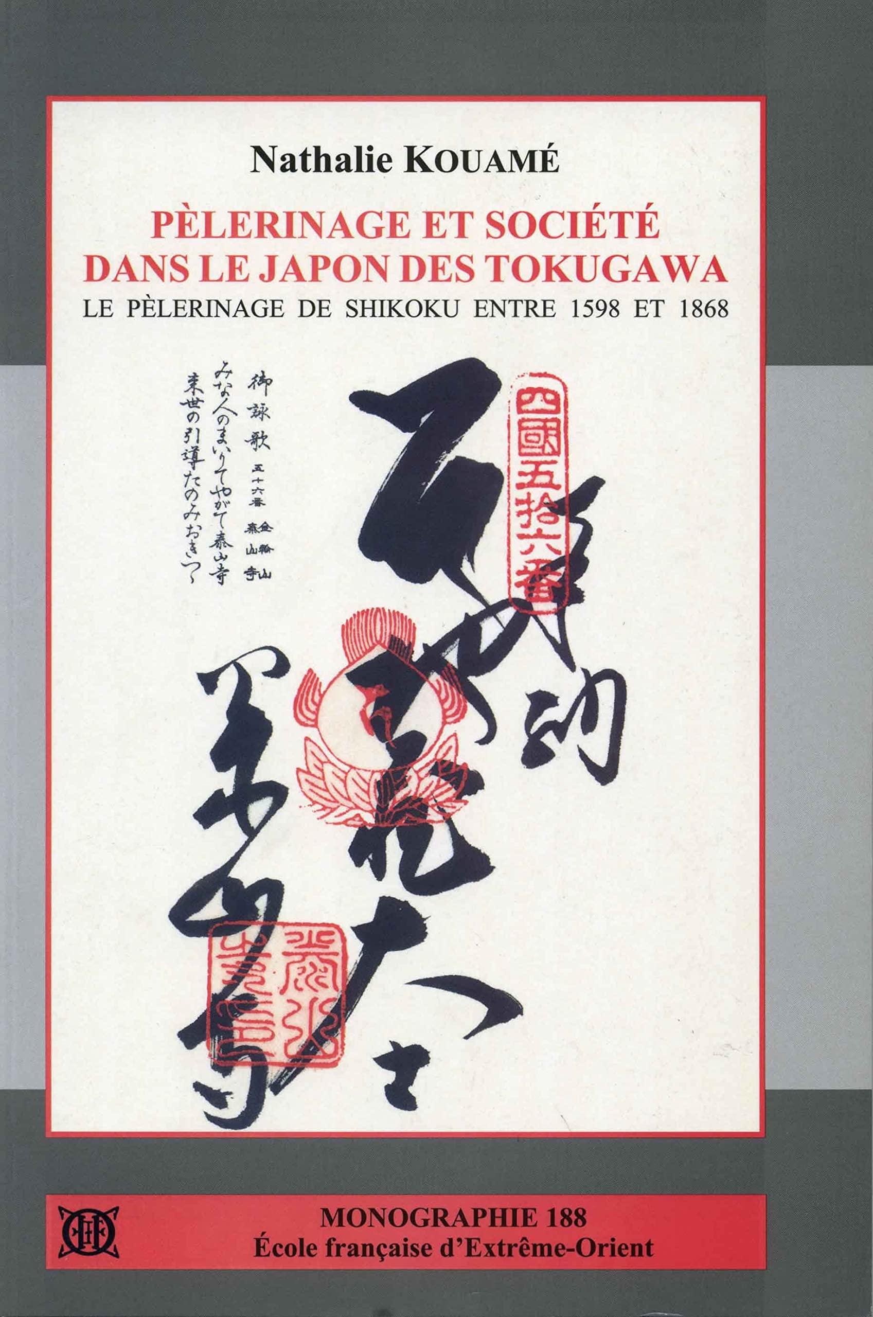 Pèlerinage et société dans le Japon des Tokugawa: Le pèlerinage de Shikoku entre 1598 et 1868 Politics & History