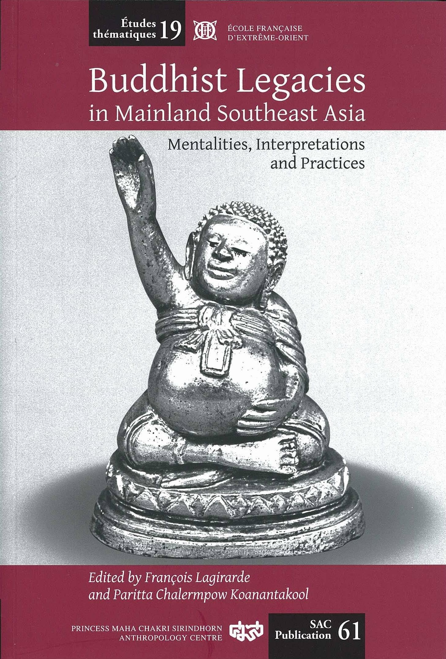 Buddhist Legacies in Mainland Southeast Asia, Mentalities, Interpretations and Practices Books