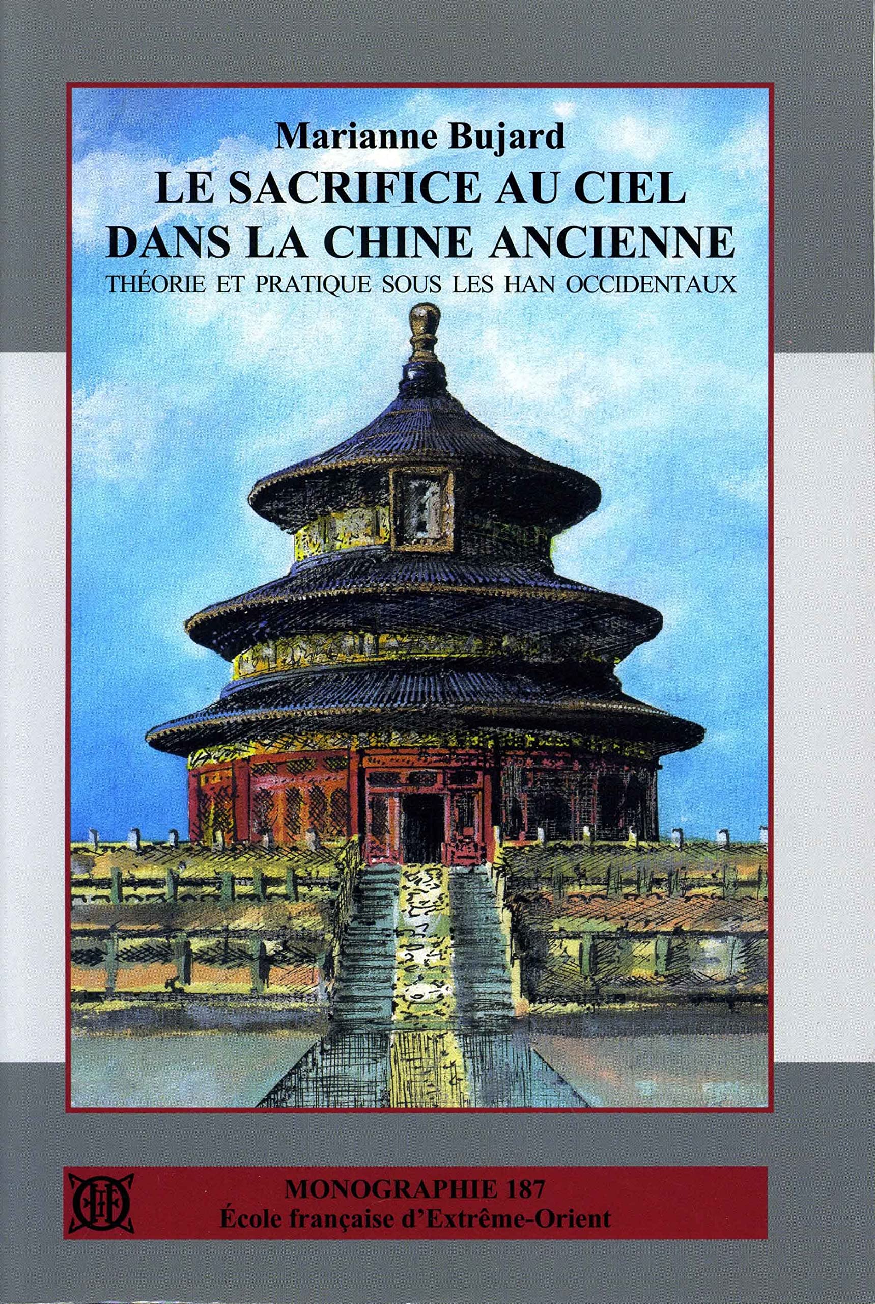 Le sacrifice au Ciel dans la Chine ancienne: Théorie et pratique sous les Han occidentaux Politics & History