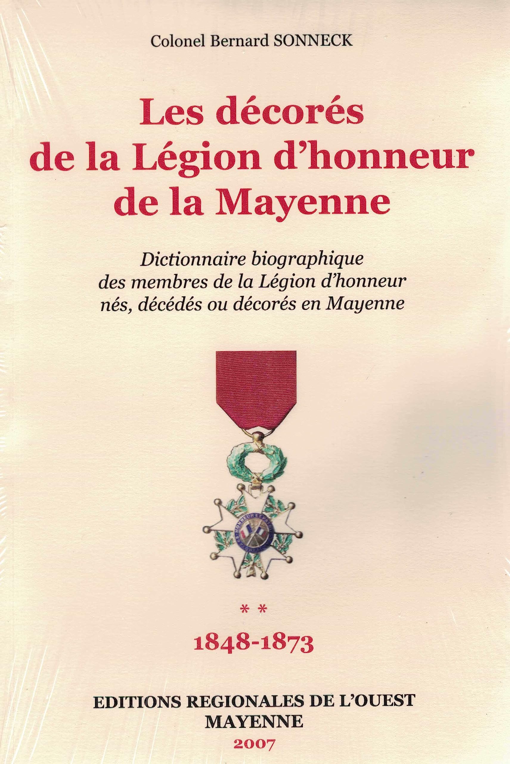 Dictionnaire biographique des Médaillés de la Légion d'Honneur de la Mayenne T2: 1848-1873 book