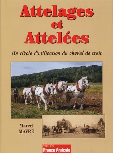 Attelages et Attelées: Un siècle d'utilisation du cheval de trait book