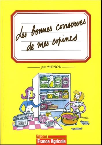 Les bonnes conserves de mes copines: Fruits, légumes, viandes... rien ne se perd, tout se transforme book