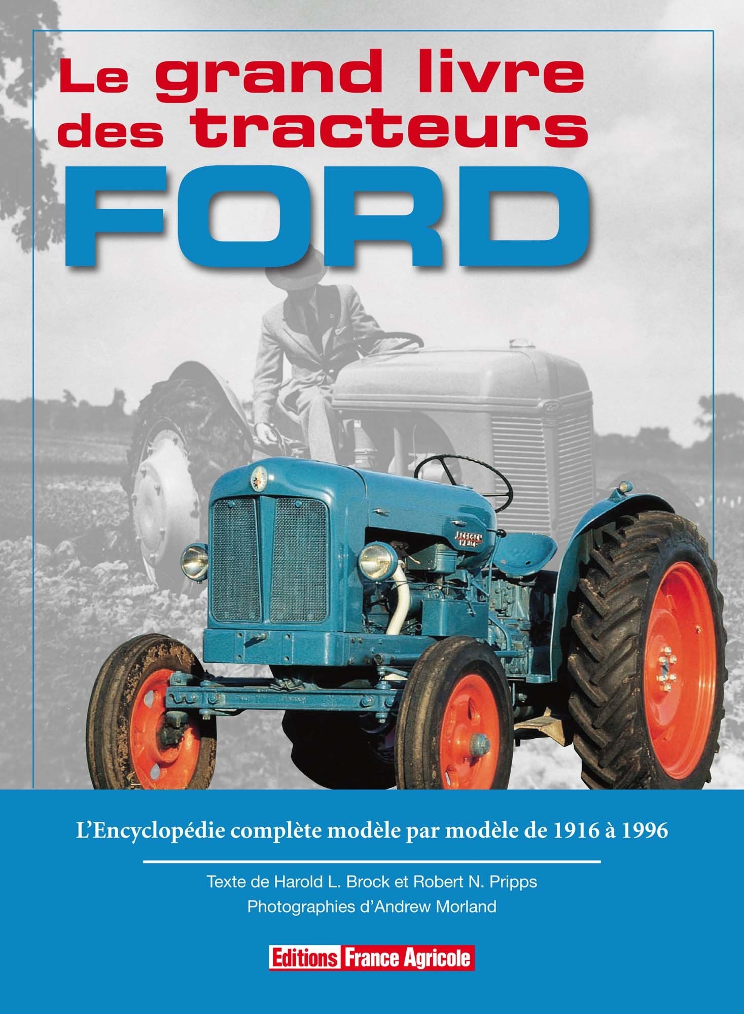 Le grand livre des tracteurs Ford: L'Encyclopédie complète modèle par modèle de 1916 à 1996 book