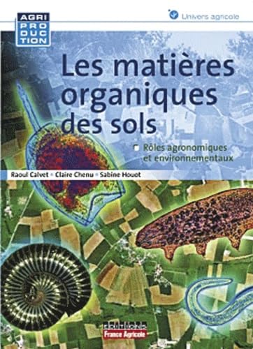 Les matières organiques des sols: Rôles agronomiques et environnementaux book