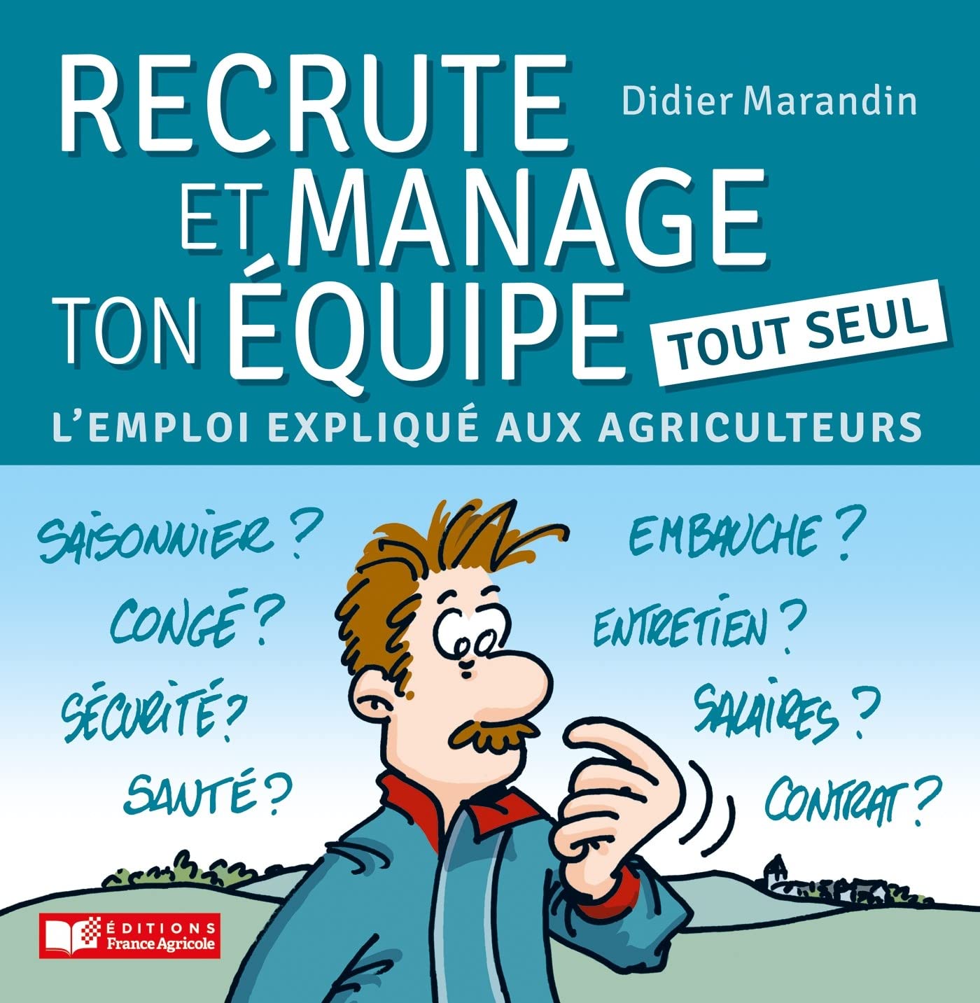 Recrute et manage ton équipe tout seul: L'emploi expliqué aux agriculteurs book