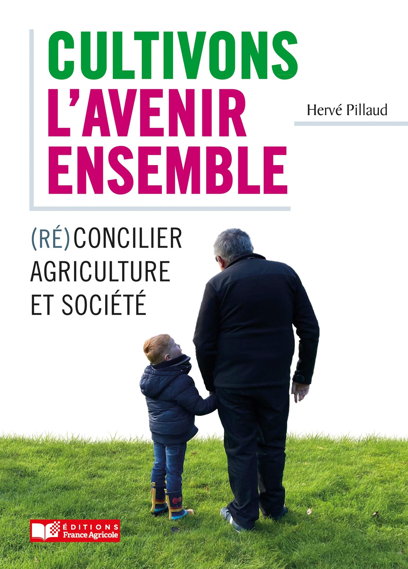 Cultivons l'avenir ensemble / Réconcilier agriculture et société book