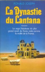 La dynastie du Lantana. Roman. La saga dy plus grand ranch du Texas, vaste comme la moitié de la France. book