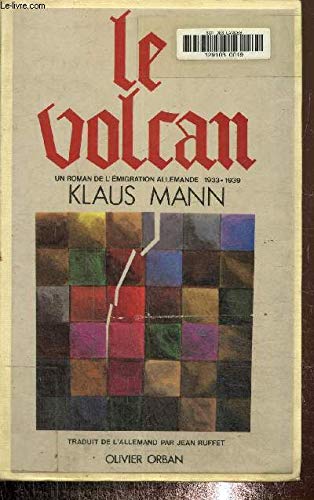 Le volcan : un roman de l'émigration allemande, 1933-1939 book