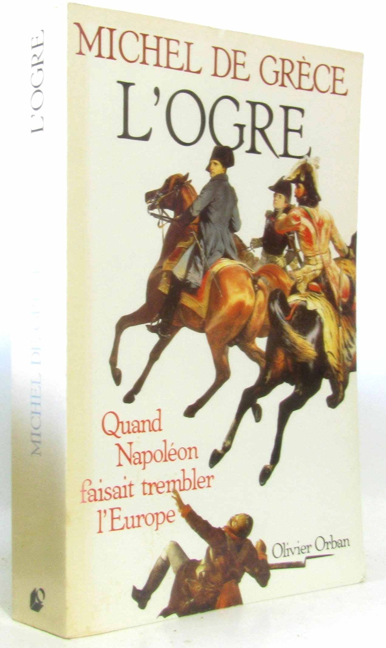 L'Ogre. Quand Napoleon Faisait Trembler L'Europe book