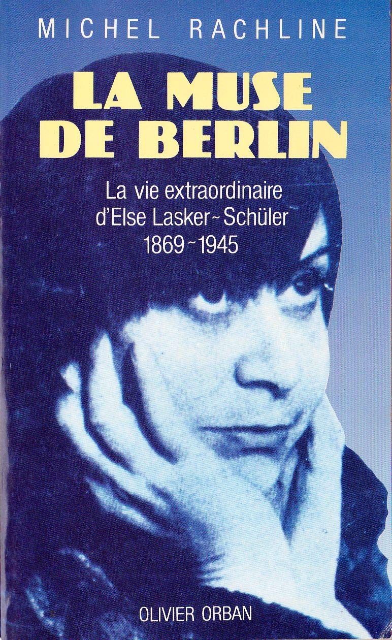 La muse de berlin : le roman d'else lasker-schuler, 1869-1945 book