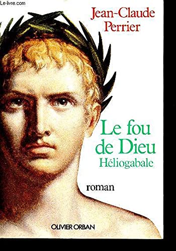 Le fou de dieu, heliogabale : roman book