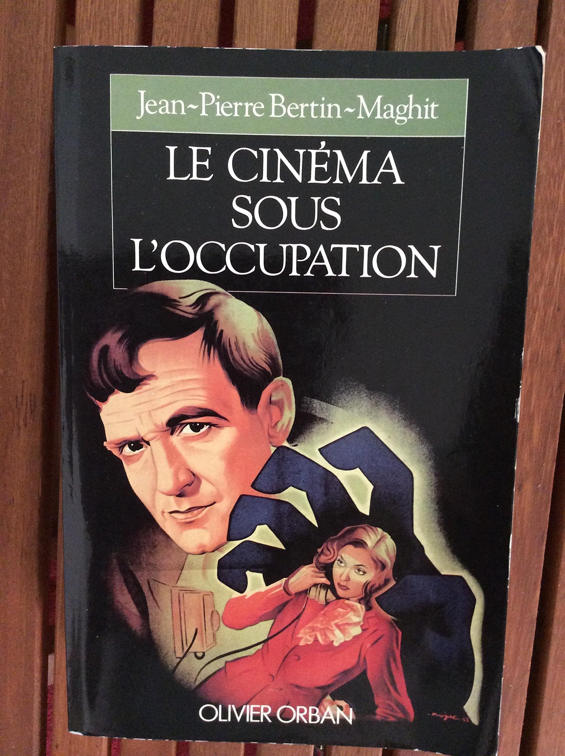 Le Cinéma sous l'Occupation: Le monde du cinéma français de 1940 à 1946 book